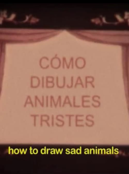 How to Draw Sad Animals or Notebook of All the Living and Dead Things That I Imagined the Night You Went Away Forever (2009) poster