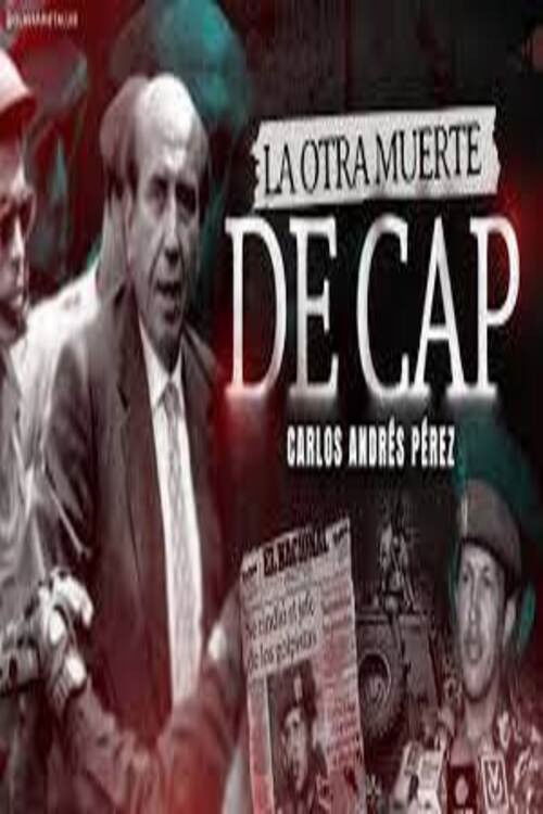 La Otra Muerte de CAP - Carlos Andrés Pérez (2023) poster