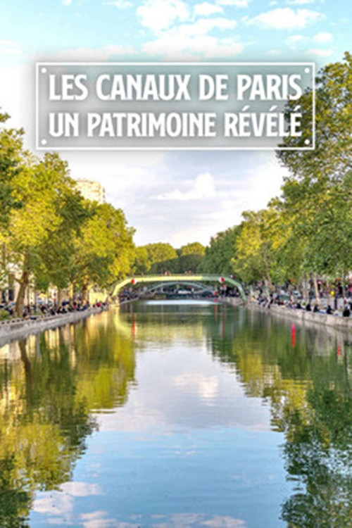 Les canaux de Paris: Un patrimoine révélé (2020) poster