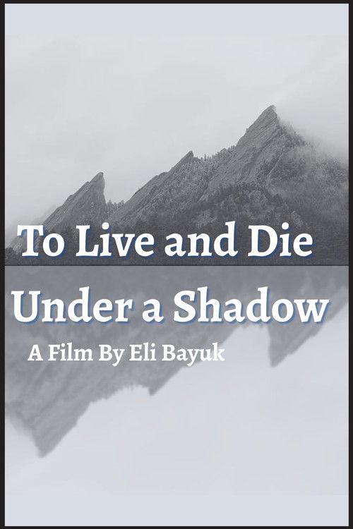 To Live and Die Under a Shadow poster