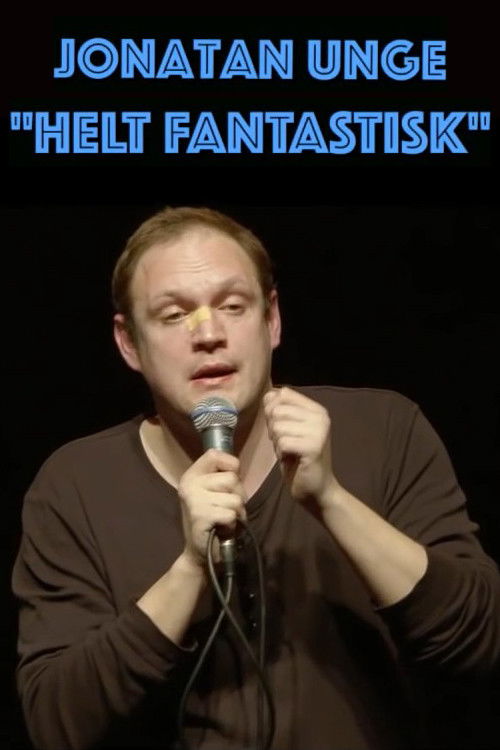 Jonatan Unge: Helt Fantastisk! (2016) poster