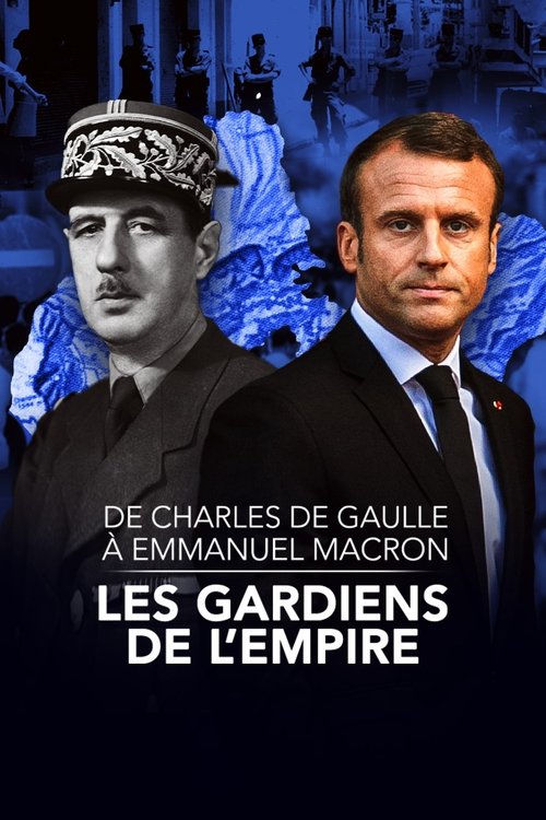 De Charles de Gaulle à Emmanuel Macron, les gardiens de l'empire (2022) poster