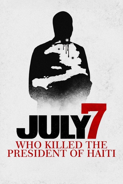 July 7: Who Killed the President of Haiti? (2025) poster