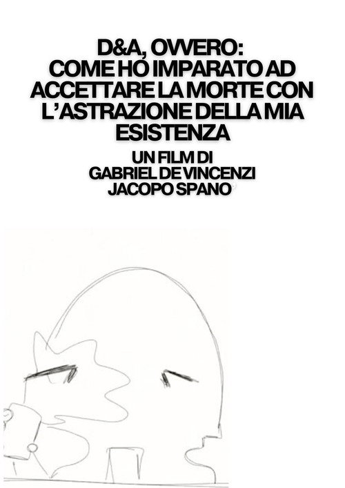 D&A, ovvero: come ho imparato ad accettare la morte con l'astrazione della mia esistenza (2023) poster