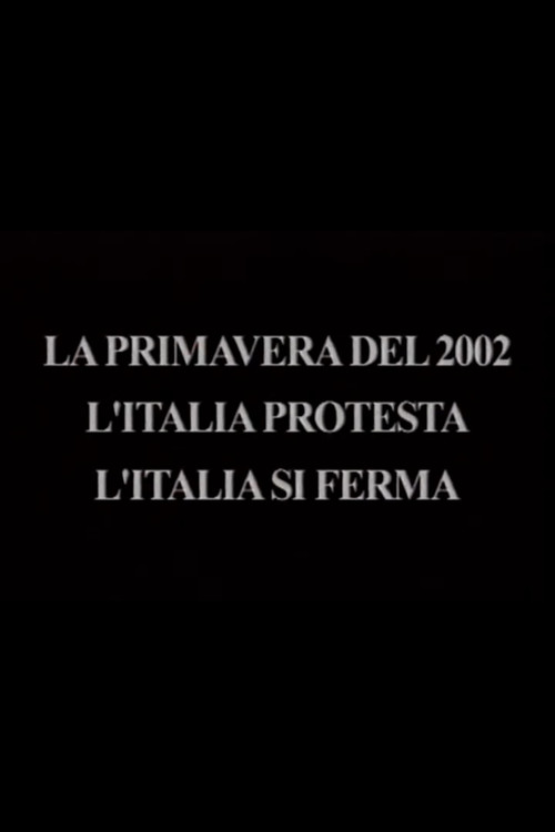 La primavera del 2002 - L'Italia protesta, l'Italia si ferma (2002) poster