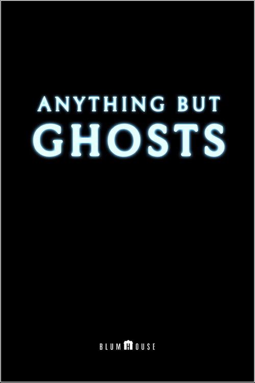 Anything But Ghosts poster