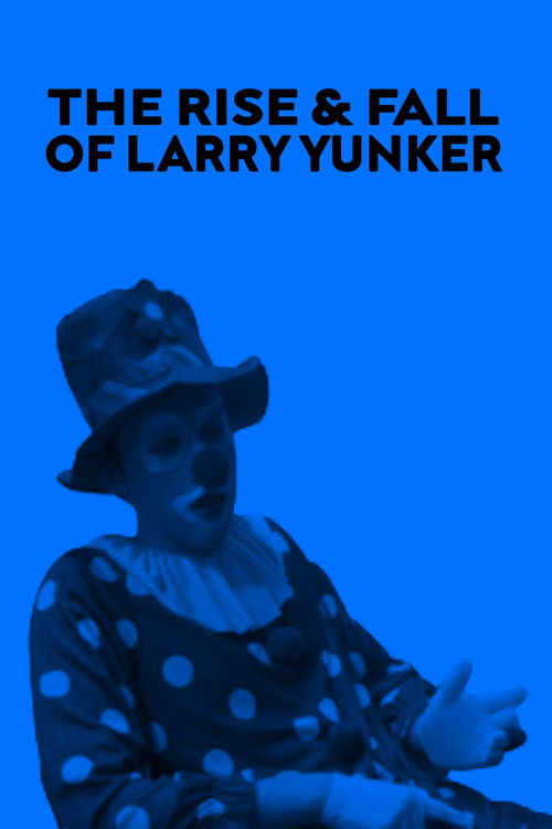 The Rise and Fall of Larry Yunker (2024) poster
