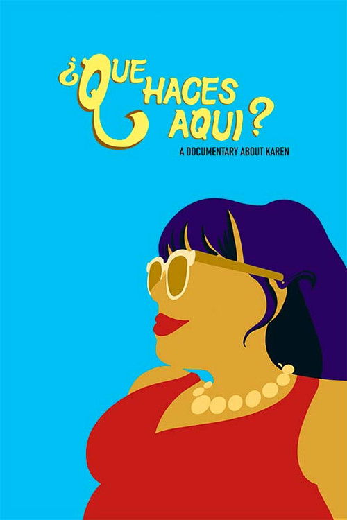 ¿Que Haces Aqui? A Documentary About Karen (2021) poster