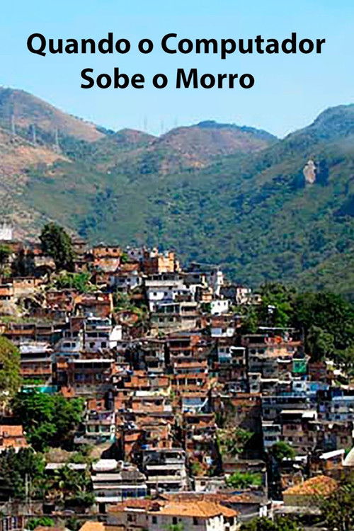Quando o Computador Sobe o Morro (2015) poster