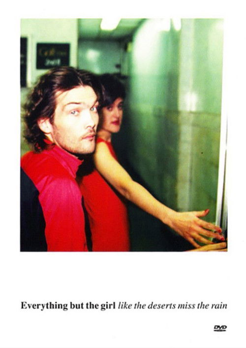 Everything but the Girl: Like the Deserts Miss the Rain (2002) poster