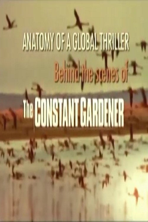 Anatomy of a Global Thriller: Behind the Scenes of The Constant Gardener (2006) poster