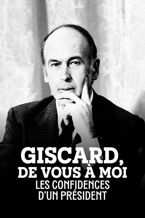 Giscard, de vous à moi : Les Confidences d'un président (2017) poster