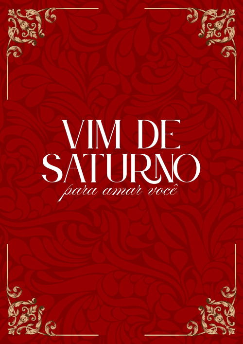 Vim de saturno para amar você (2024) poster