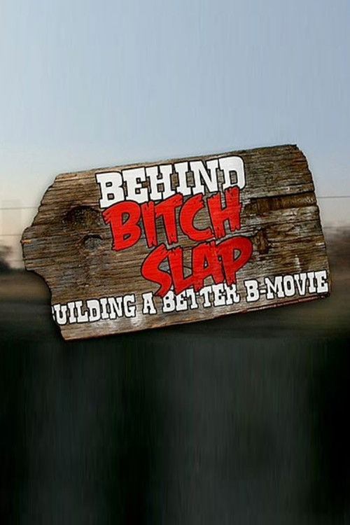 Behind Bitch Slap: Building a Better B-Movie (2010) poster