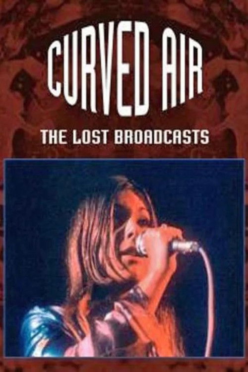 Curved Air - The Lost Broadcasts (2011) poster