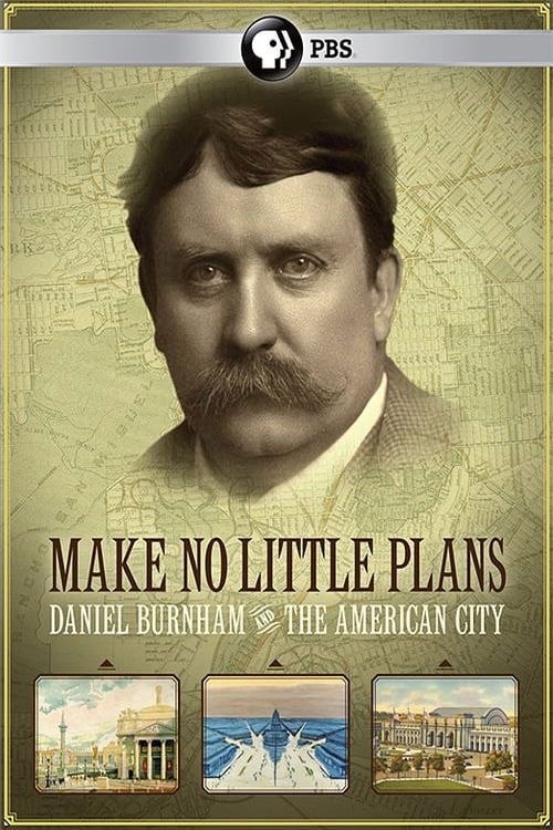 Make No Little Plans: Daniel Burnham and the American City (2010) poster