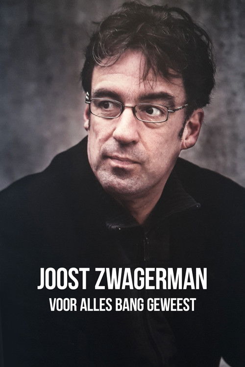 Joost Zwagerman - Voor Alles Bang Geweest (2018) poster