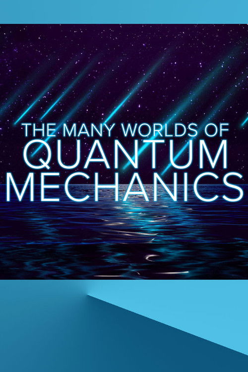 The Many Worlds of Quantum Mechanics (2019) poster