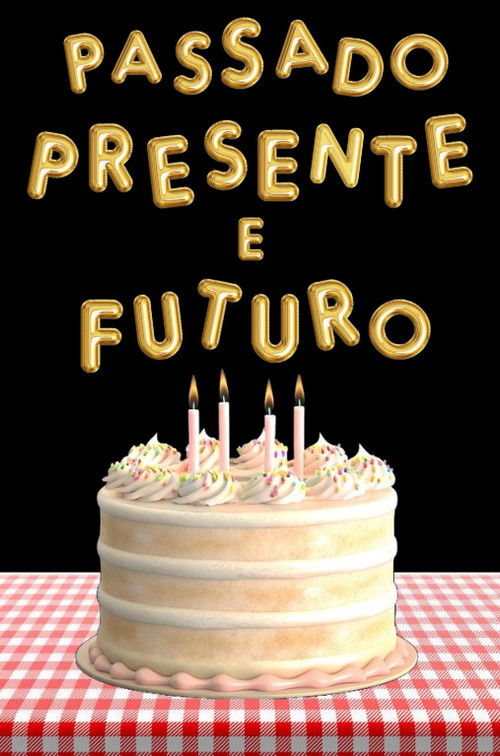 Passado, Presente e Futuro (2025) poster