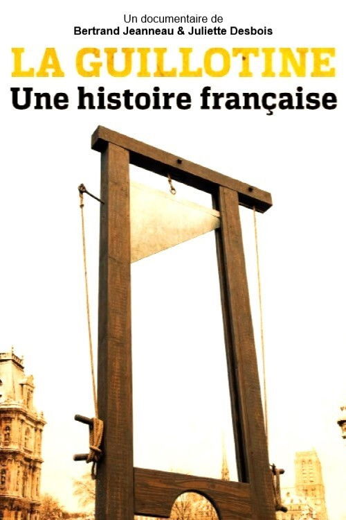 La Guillotine : Une histoire française (2017) poster