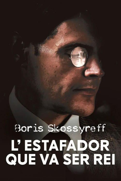 Boris Skossyreff, l'estafador que va ser rei (2024) poster