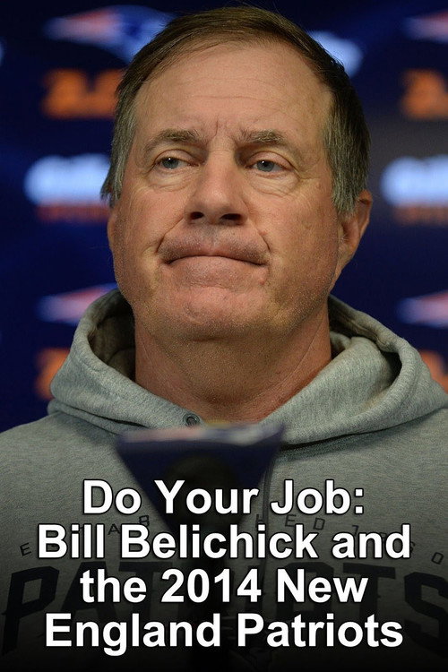 Do Your Job: Bill Belichick & the 2014 Patriots (2015) poster