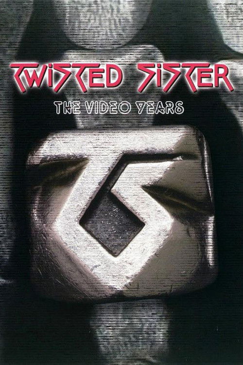 Twisted Sister: The Video Years (2007) poster