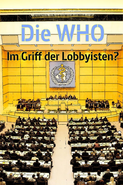 Die WHO - Im Griff der Lobbyisten? (2017) poster