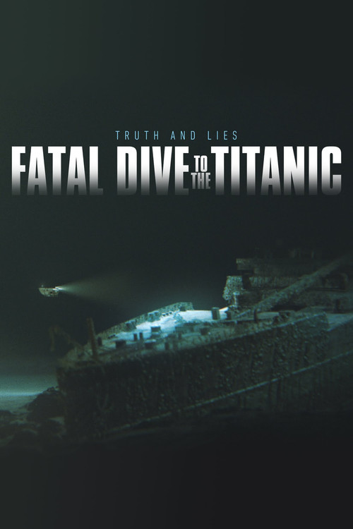 Fatal Dive to the Titanic: Truth and Lies (2024) poster