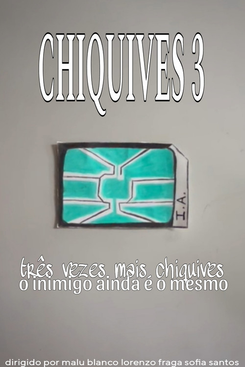 Chiquives 3: Três vezes mais Chiquives, O inimigo ainda é o mesmo (2025) poster