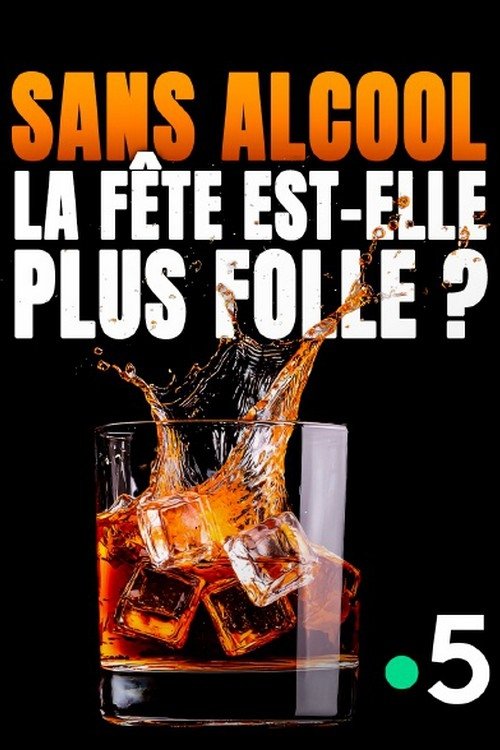 Sans alcool, la fête est-elle plus folle ? (2025) poster