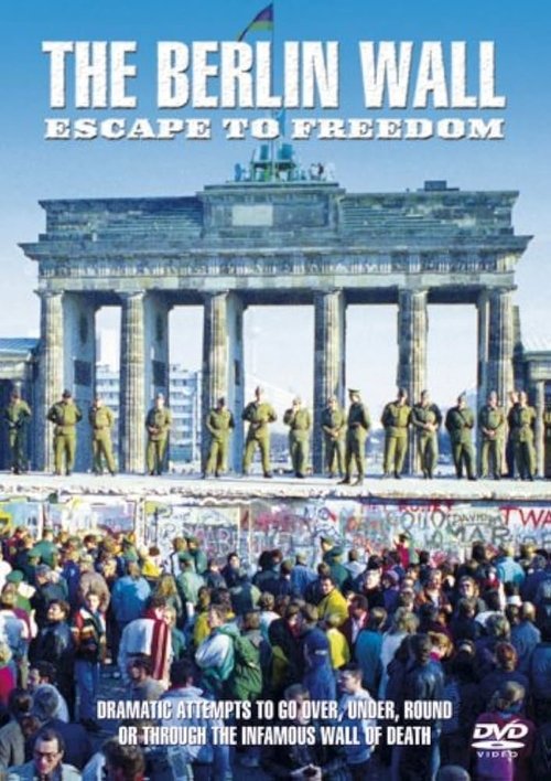 The Berlin Wall:  Escape to Freedom (2006) poster