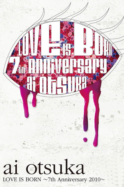 Ai Otsuka LOVE IS BORN ~7th Anniversary 2010~ (2011) poster