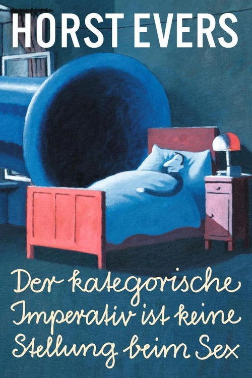Horst Evers - Der kategorische Imperativ ist keine Stellung beim Sex (2017) poster