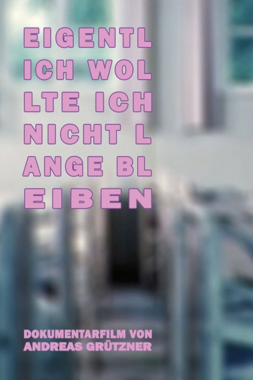 Eigentlich wollte ich nicht lange bleiben (2025) poster