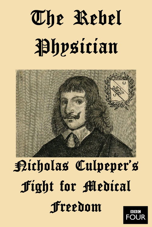 The Rebel Physician: Nicholas Culpeper's Fight For Medical Freedom (2007) poster