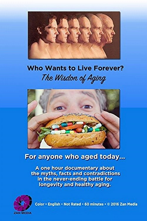 Who Wants to Live Forever? The Wisdom of Aging. (2016) poster