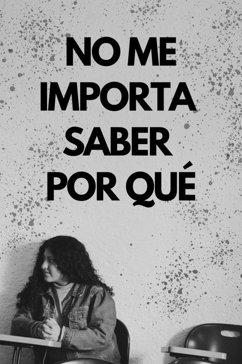 No me importa saber por qué (2023) poster