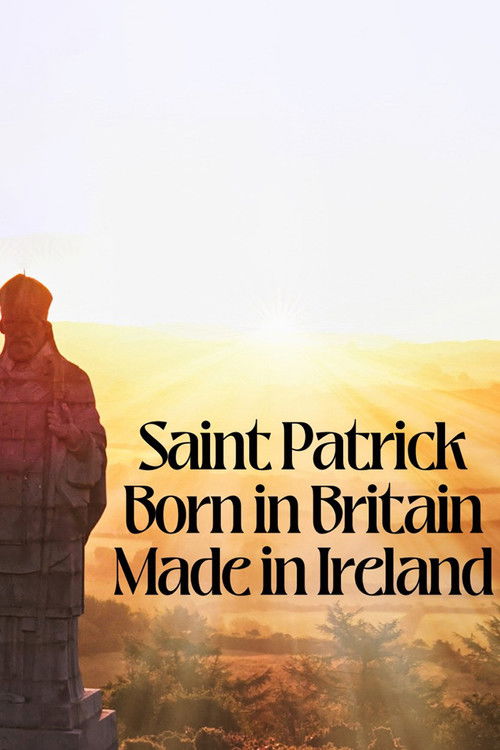 Saint Patrick: Born in Britain, Made in Ireland (2025) poster