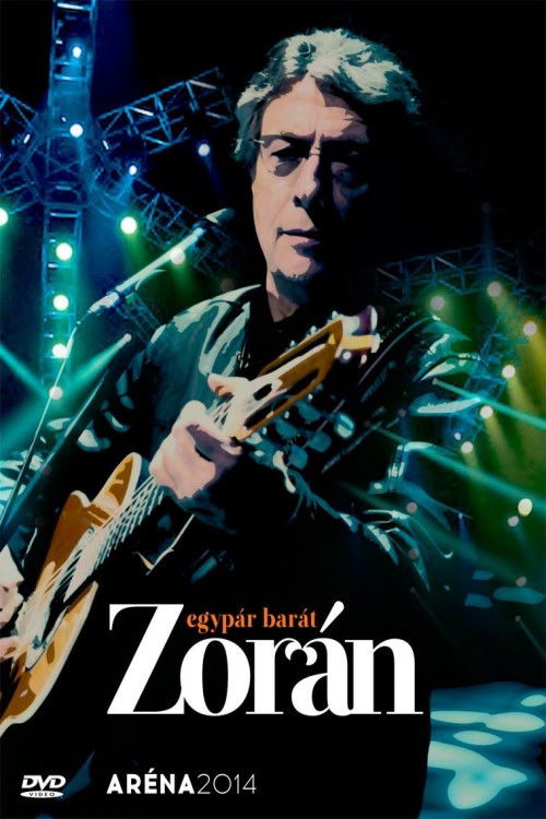 Zorán - Aréna 2014 Egypár barát (2014) poster