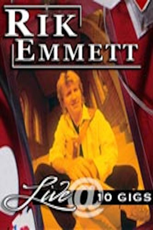 Rik Emmett - Live at 10 Gigs (2005) poster