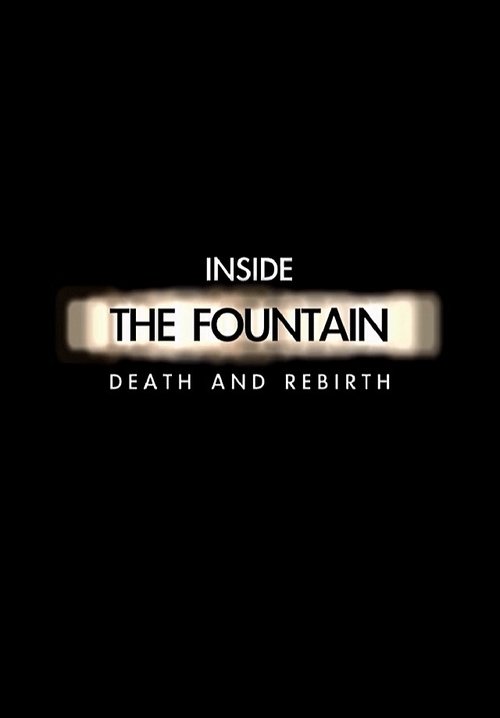 Inside The Fountain: Death and Rebirth (2007) poster
