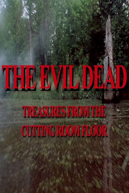 The Evil Dead: Treasures from the Cutting Room Floor (2007) poster
