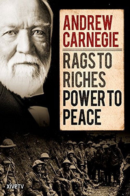 Andrew Carnegie: Rags to Riches, Power to Peace (2015) poster