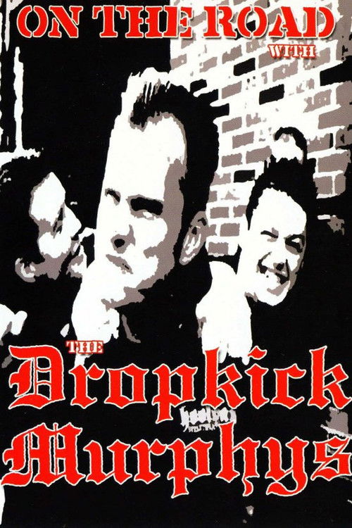 Dropkick Murphys: On the Road With the Dropkick Murphys (2004) poster