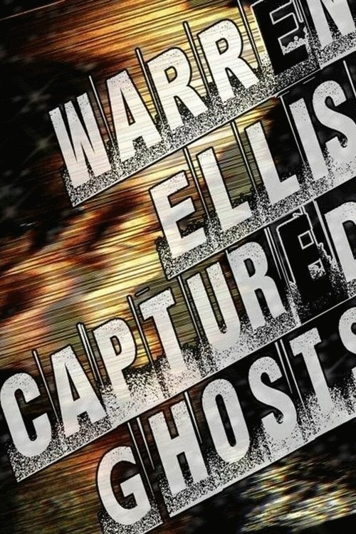 Warren Ellis: Captured Ghosts (2011) poster