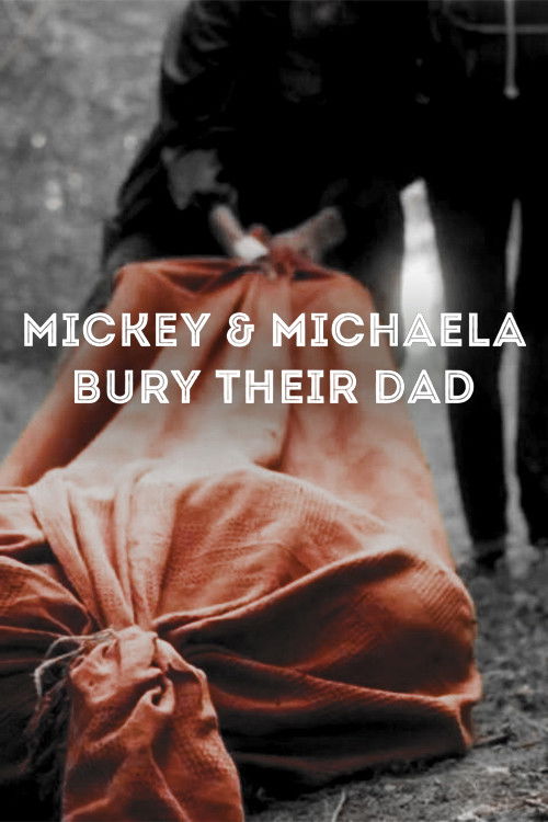 Mickey & Michaela Bury Their Dad (2013) poster