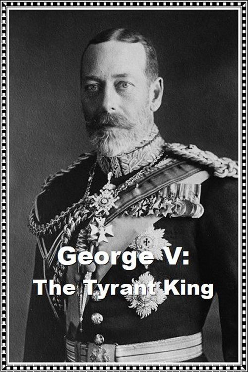 George V: The Tyrant King (2020) poster