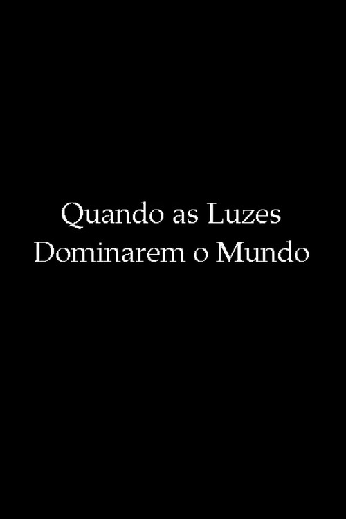 Quando as Luzes Dominarem o Mundo (2010) poster