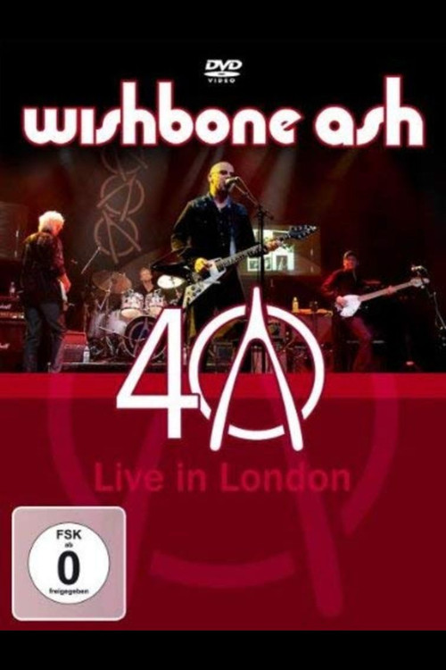 Wishbone Ash: 40th Anniversary Concert - Live In London (2009) poster